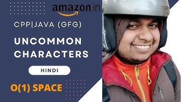 Uncommon characters in Hindi | C++ | Java | #uncommoncharacters gfg | #AmazonInterview Question 🤑
