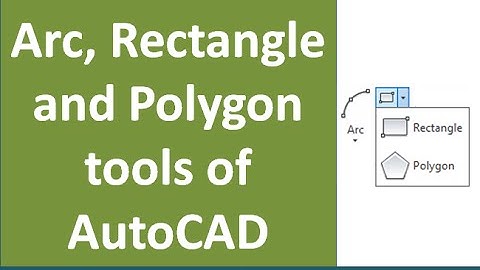 Arc, Rectangle and Polygon commands of AutoCAD