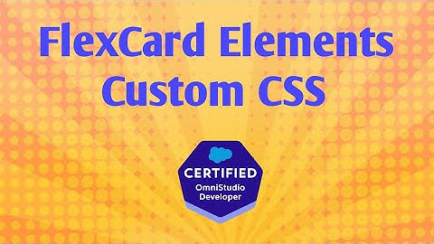 FlexCard Elements Custom CSS  | How to use CSS in FlexCard | Salesforce | OmniStudio | Salesforce V
