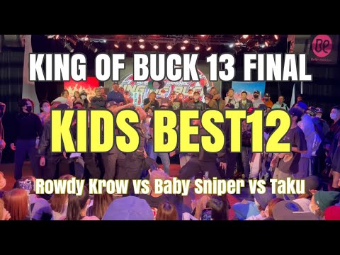 TAKU vs Baby Sniper vs Rowdy Krow | KING OF BUCK 13 FINAL | KIDS BEST12
