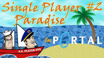 Single Player Paradise - Portal - Part 2