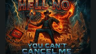 🇺🇸Hell No, You Can’t Cancel Me | Outlaw Country Anthem🇺🇸