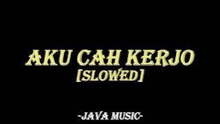 Download lagu Aku cah kerjo[slowed]