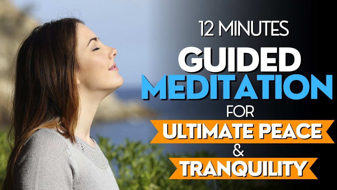 12-Minute Meditation for Ultimate Peace and Tranquility - YouTube