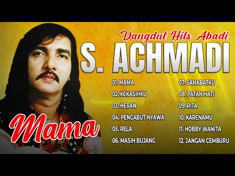 DANGDUT HITS ABADI S. ACHMADI - Mama, Kekasihku, Heran, Pencabut Nyawa