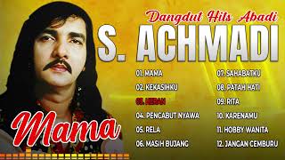 DANGDUT HITS ABADI S. ACHMADI - Mama, Kekasihku, Heran, Pencabut Nyawa