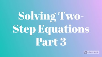 3.5 Solving Two Step Equations Part 3