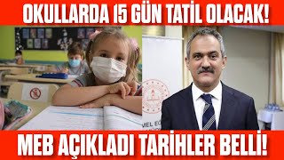 Okullarda 15 Gün Tatil Olacak Meb Açıkladı Tarihler Belli Ne Zaman Tatil Olacak?