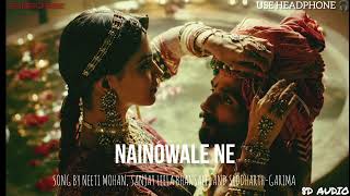 NAINOWALE NE|Song by Neeti Mohan, Sanjay Leela Bhansali, and Siddharth-Garima |8D Audio 