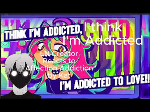 I think I'm addicted - LN Creator Reacts to "Affection Addiction" By Kat