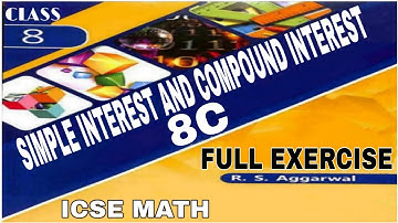 Simple Interest and Compound Interest | Class 8th Math Full  Exercise 8C | R.S.Aggarwal Math