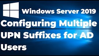 Configuring Multiple UPN Suffixes for AD Users | Windows Server 2019