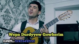 Wepa Durdyyew - Gowherim