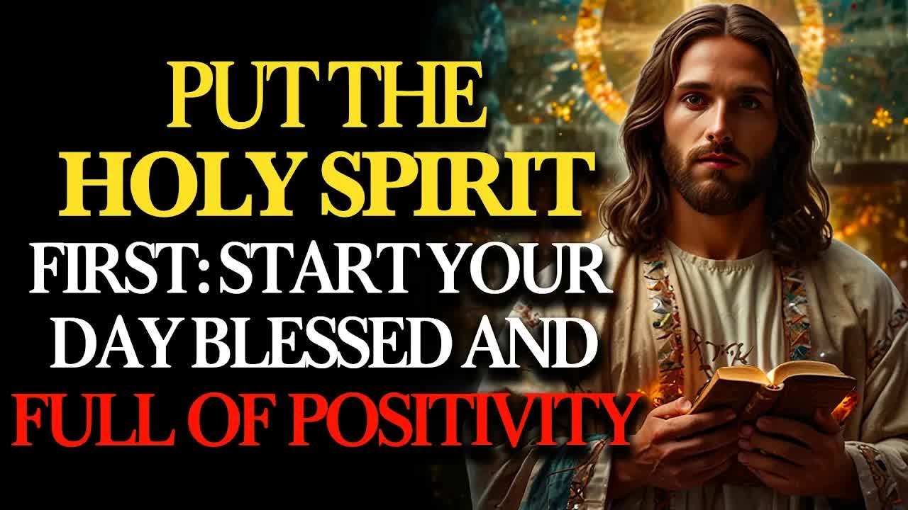 Put the Holy Spirit First： Start Your Day Blessed and Overflowing with Divine Positivity ｜ Holy