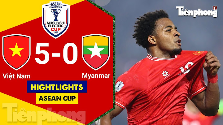 HIGHLIGHTS Việt Nam 5-0 Myanmar: Xuân Son tỏa sáng, tuyển Việt Nam đè bẹp Myanmar 5-0