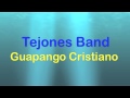 TEJONES BAND - GUAPANGO CRISTIANO