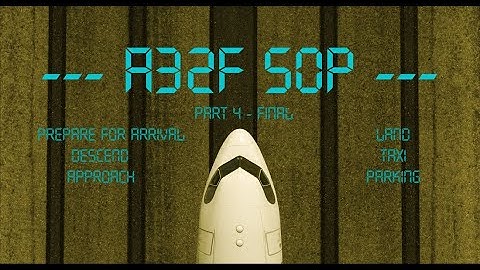 A320 SOP - Part 4: From Preparation for Arrival until Parking