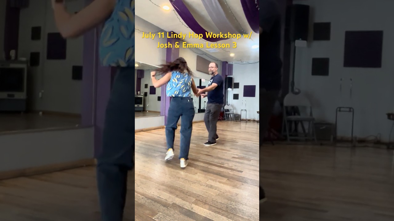 Lindy Hop Workshop with Josh & Emma July 11th Lesson 3 - 8-counts beyond Swing Outs