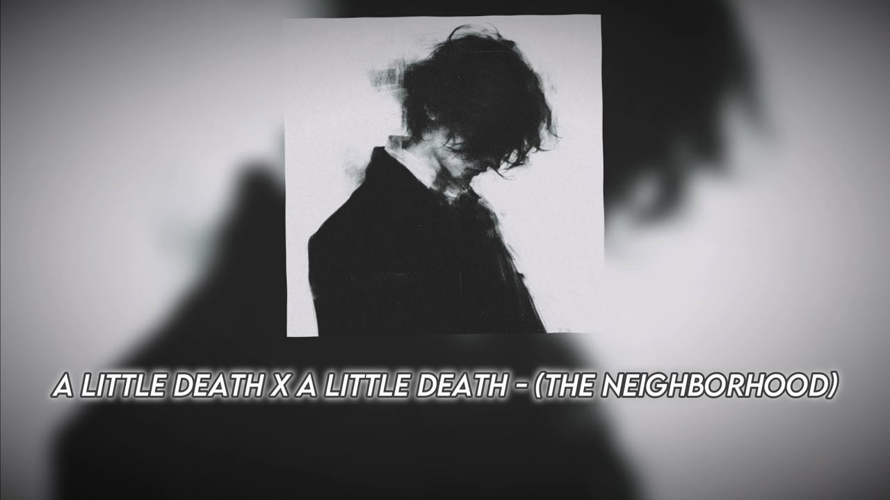 𝙰 𝙻𝚒𝚝𝚝𝚕𝚎 𝙳𝚎𝚊𝚝𝚑 𝚇 𝙰 𝙻𝚒𝚝𝚝𝚕𝚎 𝙳𝚎𝚊𝚝𝚑 (𝒮𝓁ℴ𝓌ℯ𝒹 + ℛℯ𝓋ℯ𝓇𝒷) - The Neighborhood