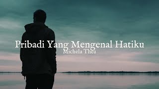 PRIBADI YANG MENGENAL HATIKU - MICHELA THEA ( VIDEO LIRIK )
