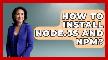 How To Install Node.js And Npm? - JavaScript Toolkit