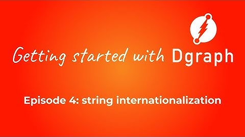 Getting started with Dgraph #4: string internationalization