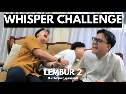 WHISPER CHALLENGE! - LEMBUR 2
