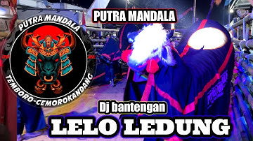 DJ BANTENGAN || LELO LEDUNG || PUTRA MANDALA live temboro - cemorokandang
