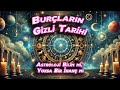 Burçların Gizli Tarihi: Astroloji Bilim mi, Yoksa Bir İnanç mı? | Geçmişin Sırları