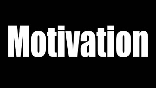 Motivation