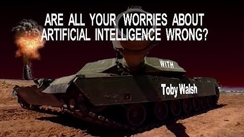 Are all your worries about Artificial Intelligence wrong? with Toby Walsh