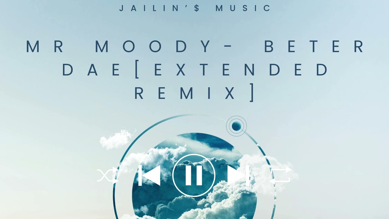 MR MOODY - BETER DAE [EXTENDED REMIX]