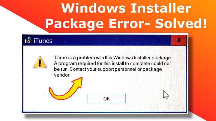 There is a problem with this Windows Installer Package iTunes- (Solved!)