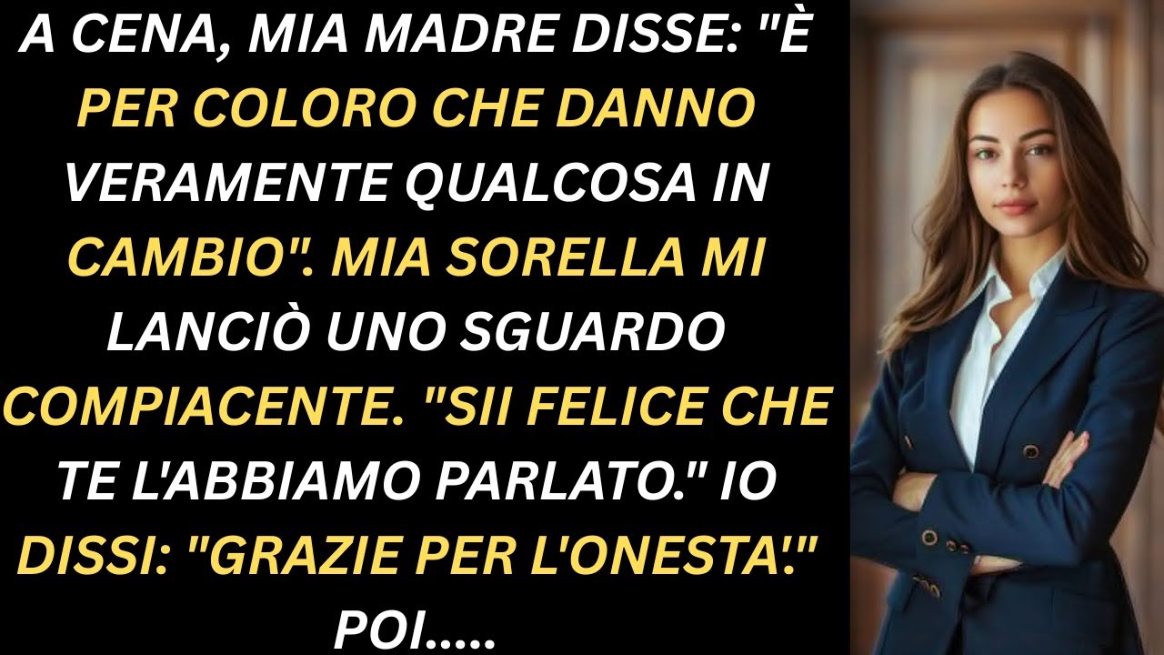 A Cena Mia Madre Disse: “È Per Chi Dà Davvero Qualcosa in Cambio”