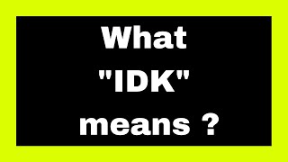What IDK means ? | Quick Answers  #244 | IDK   | Information