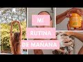 Mi Rutina de Mañana ♥ 2018 / Morning Routine