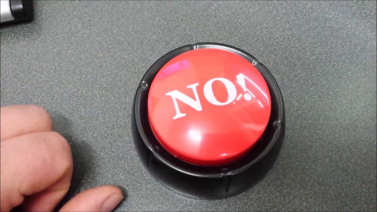 The NO Button - the super hand button that says 'NO!' for you. 