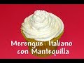 Merengue Italiano con Mantequilla - Italian Meringue Buttercream - 2a  Parte