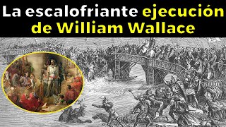 THE CHILLING END of William Wallace, the true “Braveheart”