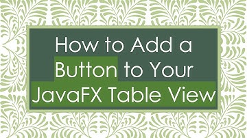 How to Add a Button to Your JavaFX Table View
