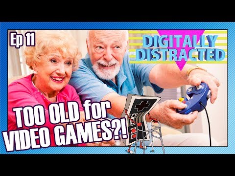 Too OLD for Video Games? | Digitally Distracted Ep 11