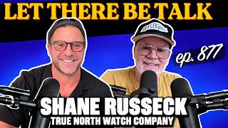 Ep 877 : Shane Russeck owner of the True North Watch Company
