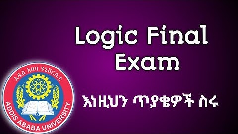 Logic Final Exam With Perfect Answers | Addis Ababa University | Freshman Exams