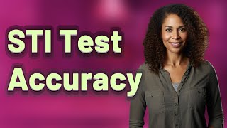Can At-Home STI Tests Really Give False Positives or Negatives?