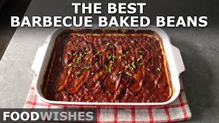 The Best Barbecue Baked Beans - Easiest, Meatiest BBQ Baked Beans - Food Wishes