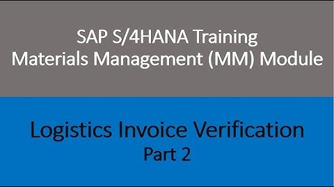 Video 28 - SAP S/4HANA Materials Management (MM) training - Invoice Verification - Part 2