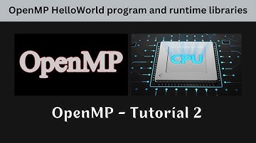 OpenMP - Tutorial 2 - Running HelloWorld program and OpenMP runtime libraries