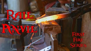 First Fire: Rail Road Track Anvil