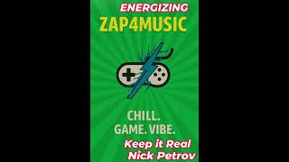 Keep It Real By Nick Petrov - Energizing 🎧🎮