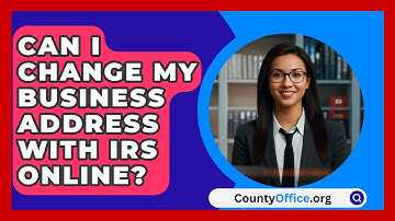 Can I Change My Business Address With IRS Online? - CountyOffice.org